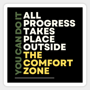 all progress takes place outside the comfort zone Magnet